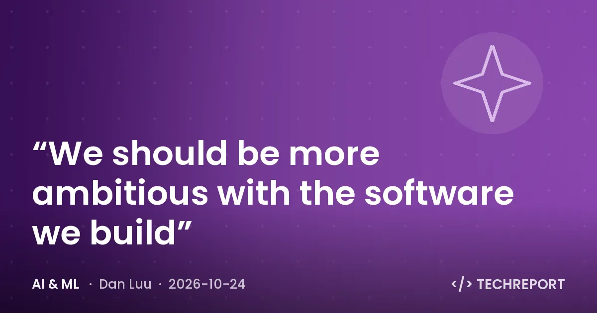 AI & ML — “We should be more ambitious with the software we build”