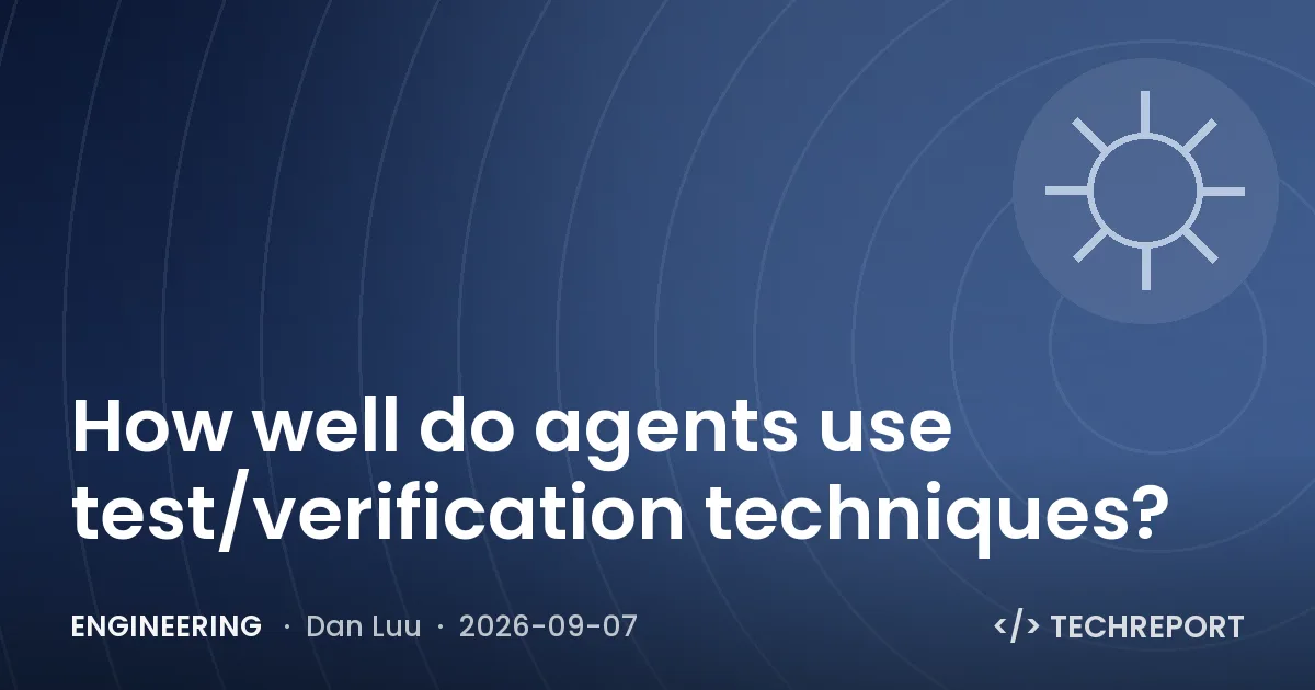 Engineering — How well do agents use test/verification techniques?