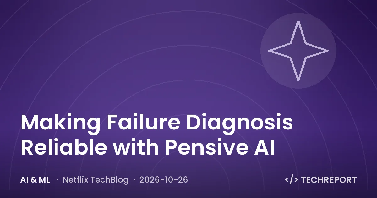 AI & ML — Making Failure Diagnosis Reliable with Pensive AI