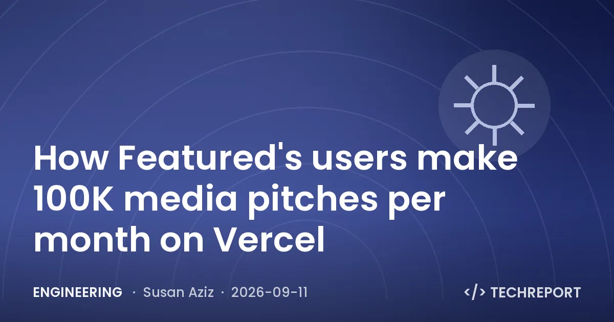Engineering — How Featured's users make 100K media pitches per month on Vercel
