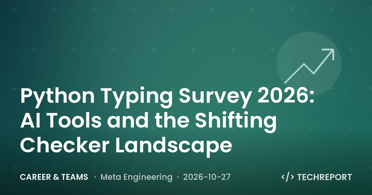 Career & Teams — Python Typing Survey 2026: AI Tools and the Shifting Checker Landscape